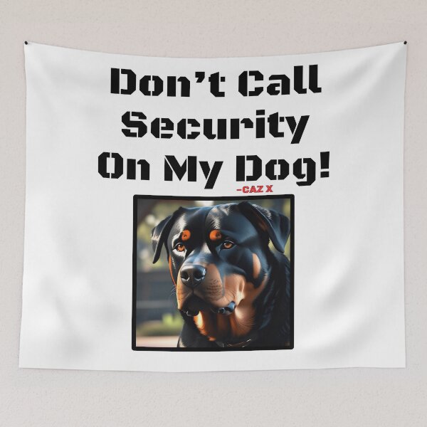 Item preview, CAZ X- "Don't Call Security On My Dog: Rottweiler" designed and sold by CazXMerch.