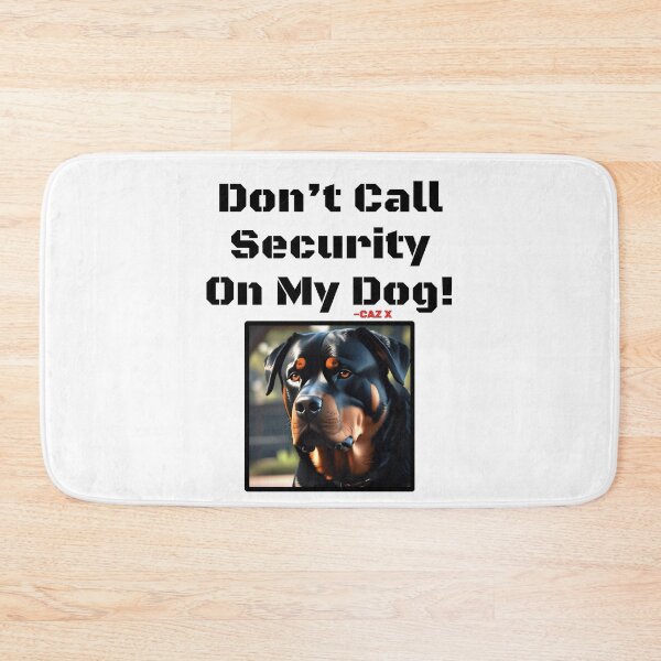 Item preview, CAZ X- "Don't Call Security On My Dog: Rottweiler" designed and sold by CazXMerch.