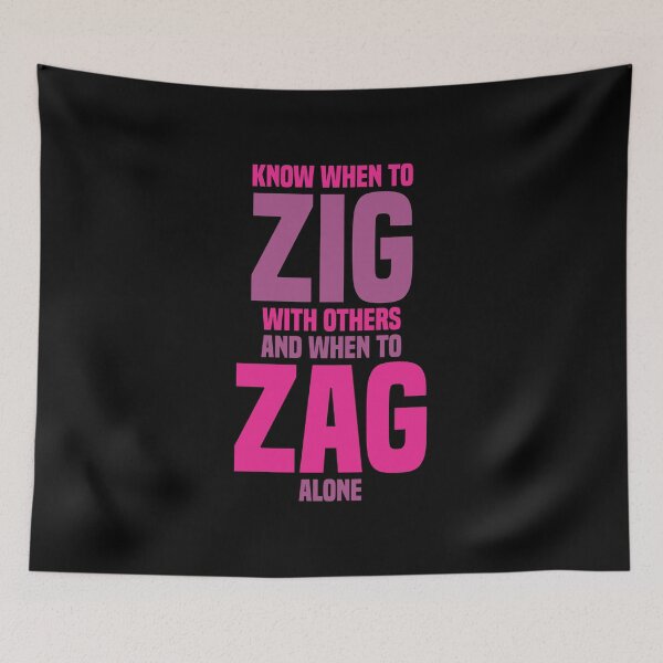 Item preview, Know When To Zig With Others And When To Zag Alone 2 - Inspirational designed and sold by Vector-Artist.