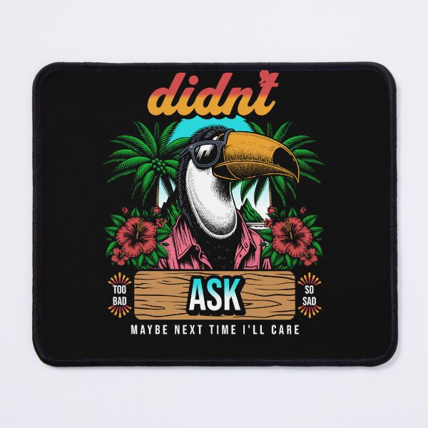 Item preview, Didn't Ask Toucan designed and sold by InfiniTeesUSA.