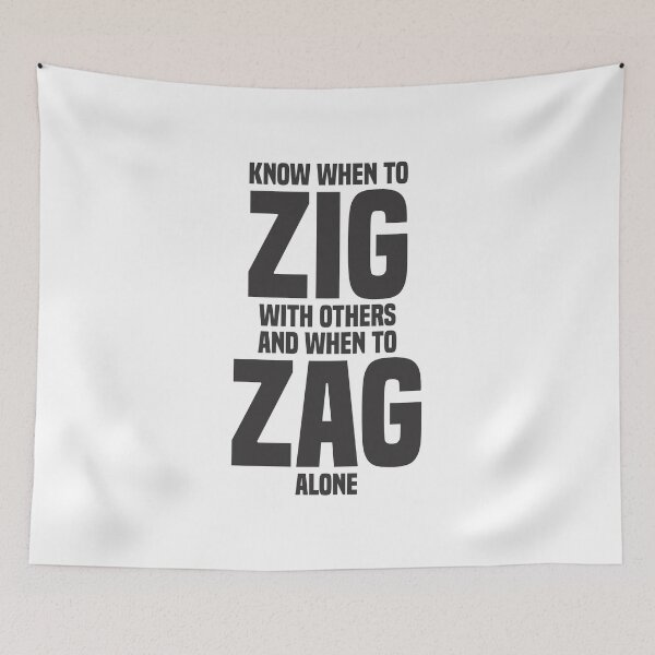 Item preview, Know When To Zig With Others And When To Zag Alone 4 - Inspirational designed and sold by Vector-Artist.