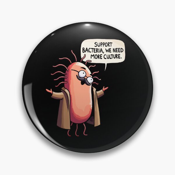 Item preview, Support Bacteria, we need more Culture - Cultured Germs Biology Humor designed and sold by DoodleDashShop.
