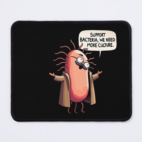 Item preview, Support Bacteria, we need more Culture - Cultured Germs Biology Humor designed and sold by DoodleDashShop.