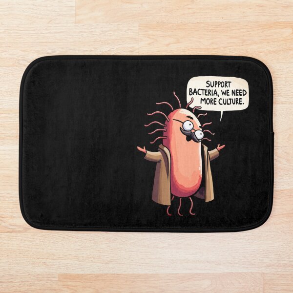 Artikelvorschau, Support Bacteria, we need more Culture - Cultured Germs Biology Humor entworfen und verkauft von DoodleDashShop.