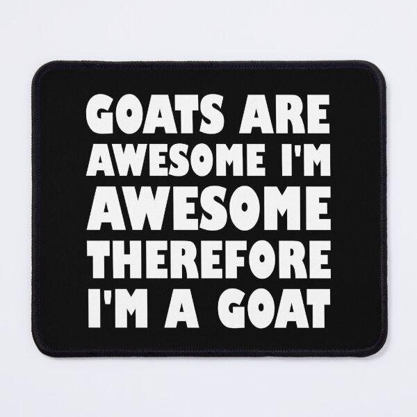 Item preview, Goats Are Awesome I'm Awesome Therefore I'm A Goat Pet Sheep designed and sold by Stick-Artistry.