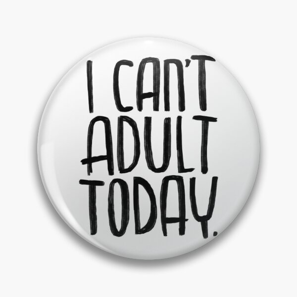 Artikelvorschau, I can’t adult today  entworfen und verkauft von badlydrawnbabe.