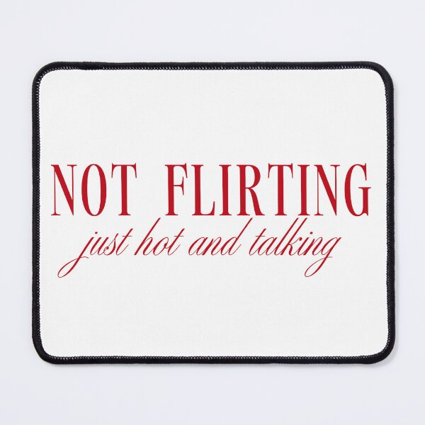 Item preview, Not Flirting Just hot and Talking designed and sold by annekeboer.