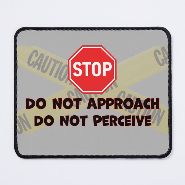 Item preview, STOP! Do Not Approach or Perceive Me designed and sold by Shauntoleary.