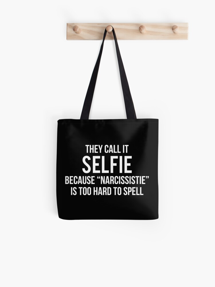 Tote Bag T Shirt Drole De Citation De Narcissique De Selfie Par Zcecmza Redbubble