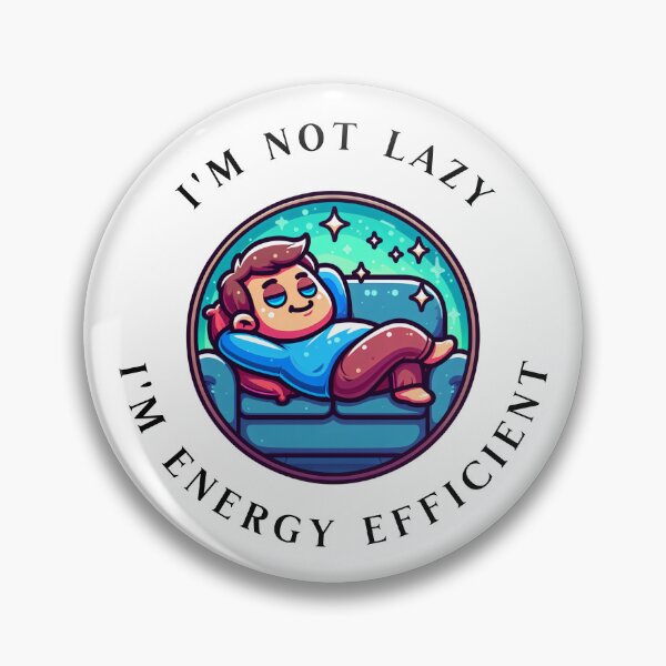 Item preview, I'm Not Lazy I'm Energy Efficient designed and sold by AlexFilkin.
