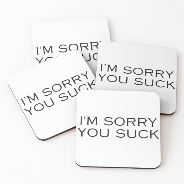 Item preview, I'm sorry you suck, sympathetic and silly designed and sold by DudzDesignz.