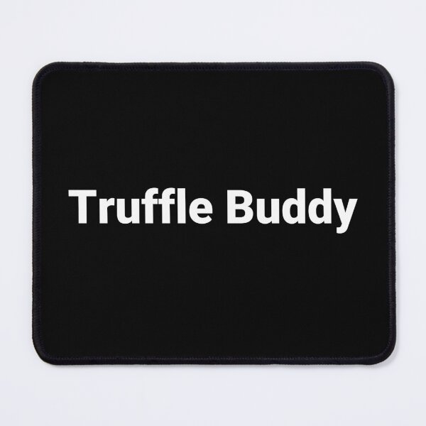 Item preview, Truffle Buddy designed and sold by Text-based T-Shirts and Gifts.