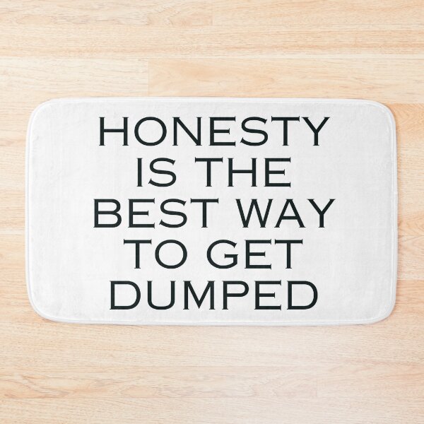 Item preview, Honesty is the best way to get dumped designed and sold by DudzDesignz.