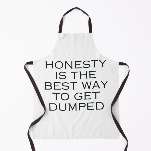 Item preview, Honesty is the best way to get dumped designed and sold by DudzDesignz.