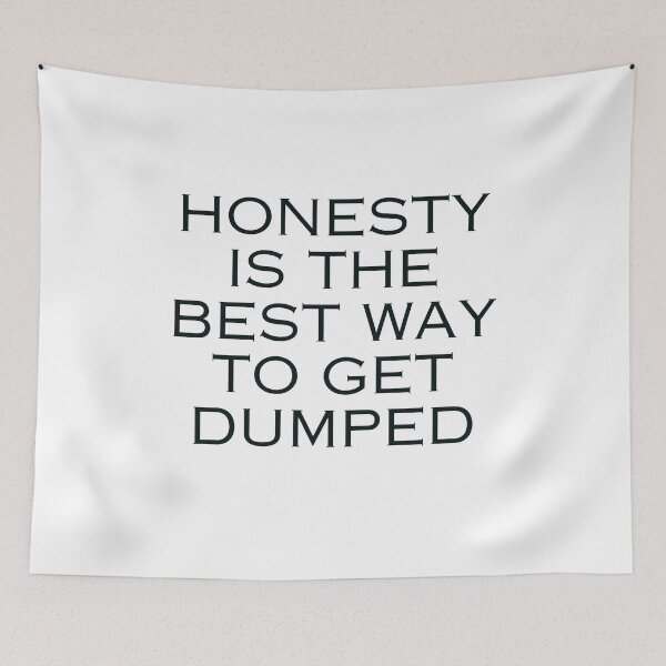 Item preview, Honesty is the best way to get dumped designed and sold by DudzDesignz.