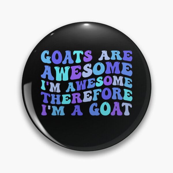 Item preview, Goats Are Awesome I'm Awesome Therefore I'm A Goat designed and sold by Stick-Artistry.