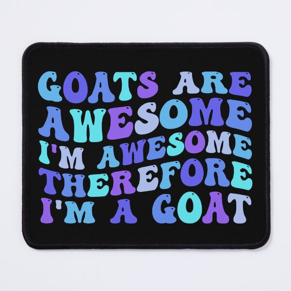 Item preview, Goats Are Awesome I'm Awesome Therefore I'm A Goat designed and sold by Stick-Artistry.