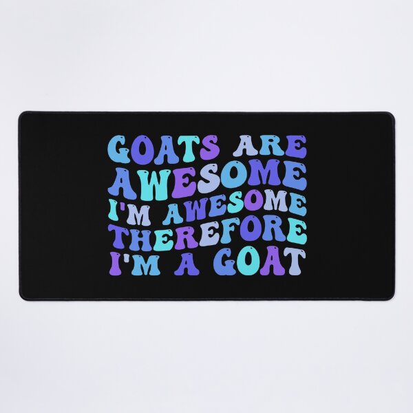 Item preview, Goats Are Awesome I'm Awesome Therefore I'm A Goat designed and sold by Stick-Artistry.