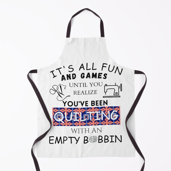 Item preview, I t's All Fun and Games Until You Realize You've Been Quilting with an Empty Bobbin - Funny Quilting designed and sold by Wiss2Arts.