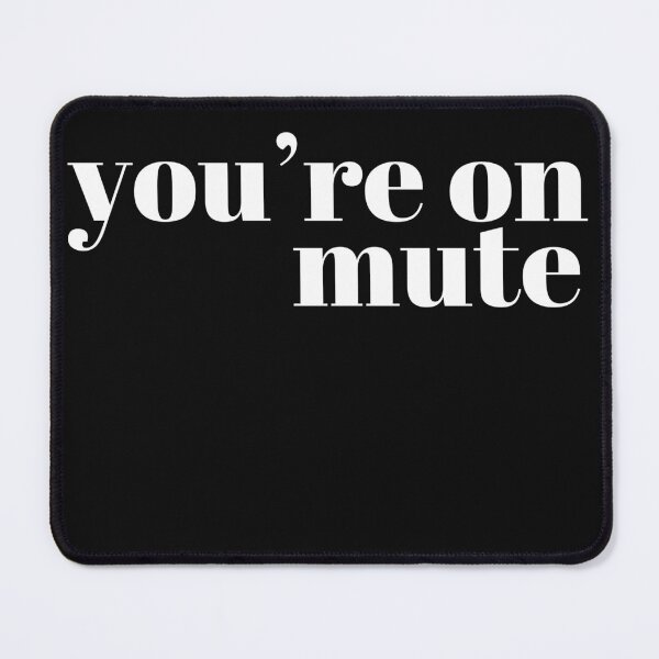 Item preview, you're on mute designed and sold by FreshSqueezedCo.