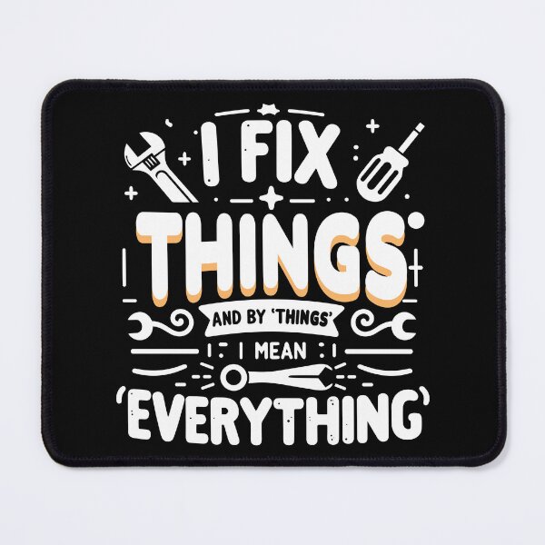 Item preview, I Fix Things And By 'Things,' I mean Everything designed and sold by BluRockDesigns.