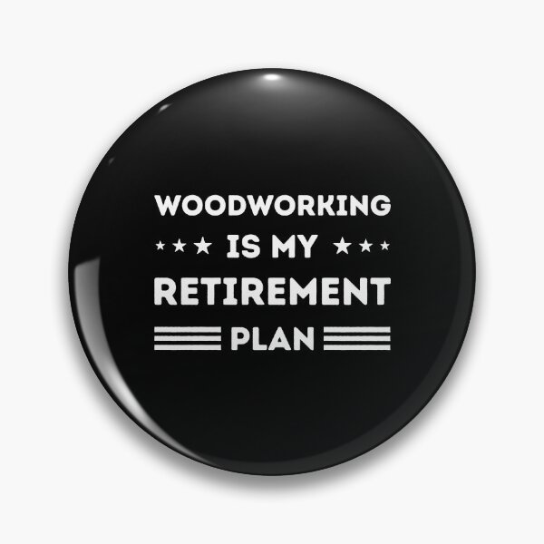 Item preview, Woodworking Is My Retirement Plan designed and sold by RareBunny.