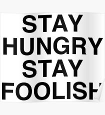STAY HUNGRY STAY FOOLISH Poster