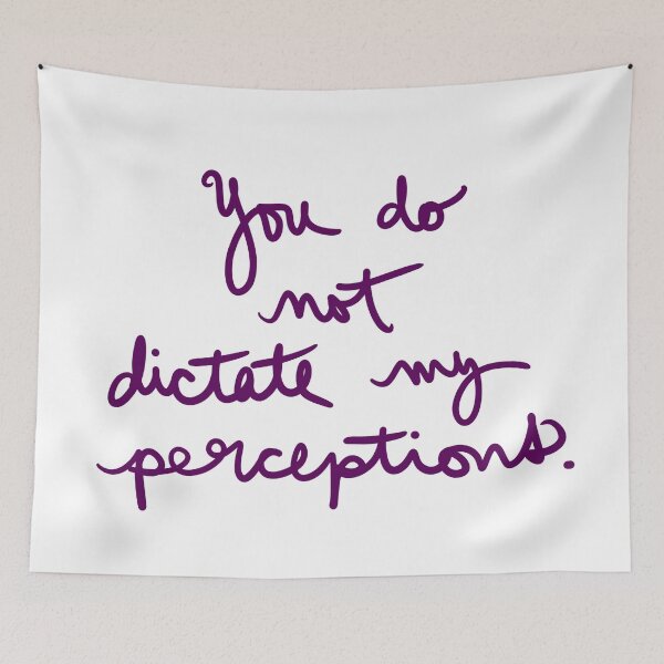 Item preview, You Do Not Dictate My Perceptions designed and sold by abeink.