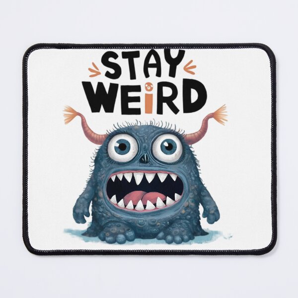 Item preview, Stay Weird, FunnyFits70, Funny, Humor, monster, cute, Quirky, Mischievous, Adorable, Strange, Eccentric designed and sold by FunnyFits70.
