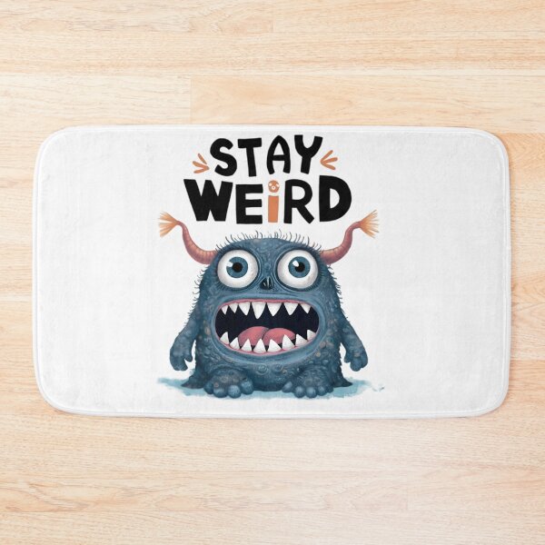 Item preview, Stay Weird, FunnyFits70, Funny, Humor, monster, cute, Quirky, Mischievous,  Adorable, Strange, Eccentric designed and sold by FunnyFits70.