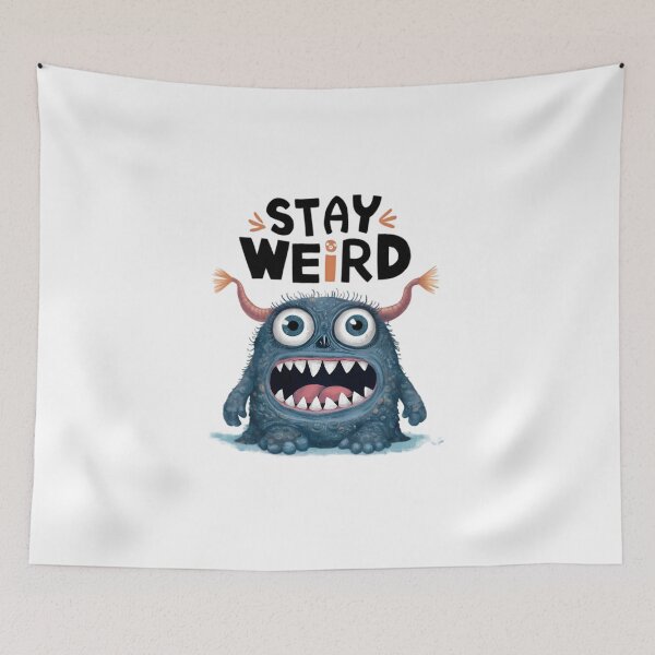 Item preview, Stay Weird, FunnyFits70, Funny, Humor, monster, cute, Quirky, Mischievous,  Adorable, Strange, Eccentric designed and sold by FunnyFits70.