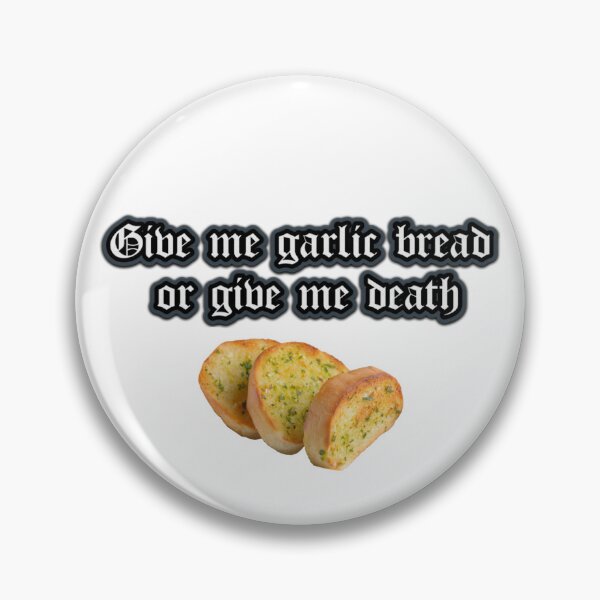 Item preview, Give Me Garlic Bread or Give Me Death designed and sold by Otter-House.