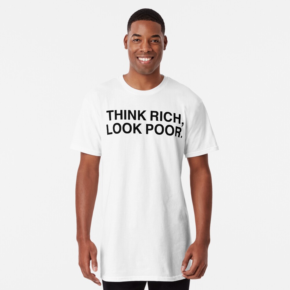 Think Rich Look Poor T Shirt By Tokyo Logo Shop Redbubble