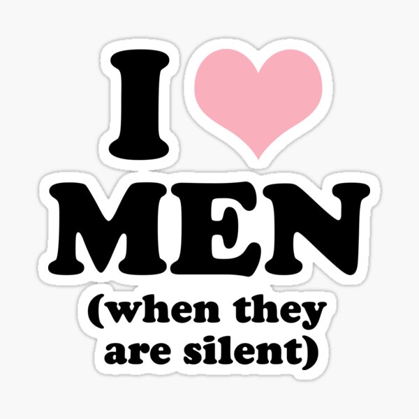 Item preview, I Love Men When They Are Silent  designed and sold by Mirosou.