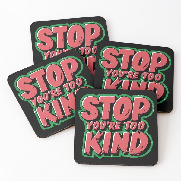 Item preview, Stop You're Too Kind - Funny Quote designed and sold by Quirky Shirts.