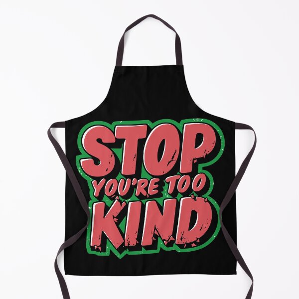 Item preview, Stop You're Too Kind - Funny Quote designed and sold by Quirky Shirts.