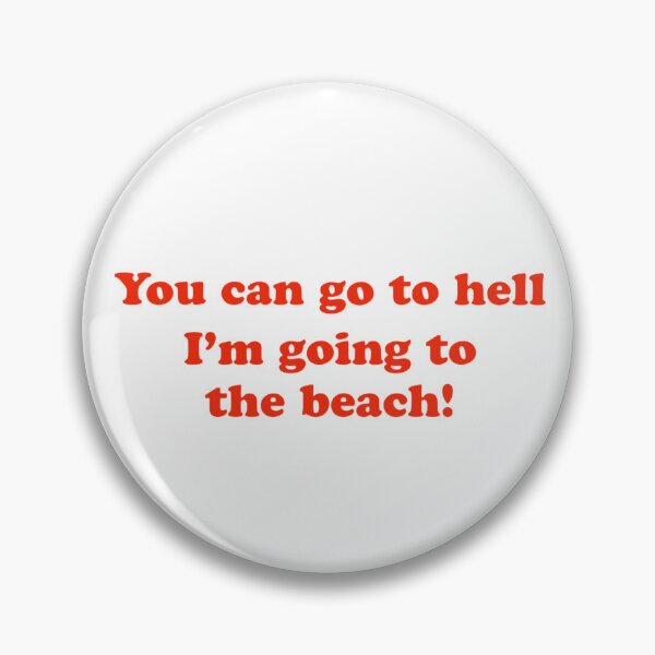 Item preview, You Can Go to Hell, I'm Going to the Beach! designed and sold by Otter-House.