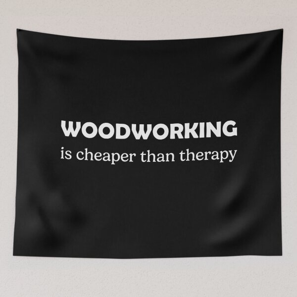 Item preview, Woodworking Is Cheaper Than Therapy designed and sold by RareBunny.