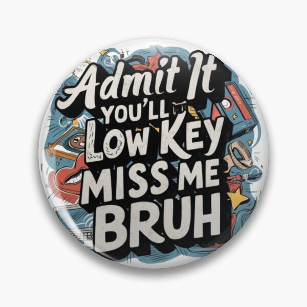 Item preview, Admit It You'll Low Key Miss Me Bruh, Funny Bruh Teachers designed and sold by SztylishDesigns.