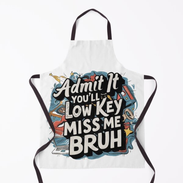Item preview, Admit It You'll Low Key Miss Me Bruh, Funny Bruh Teachers designed and sold by SztylishDesigns.