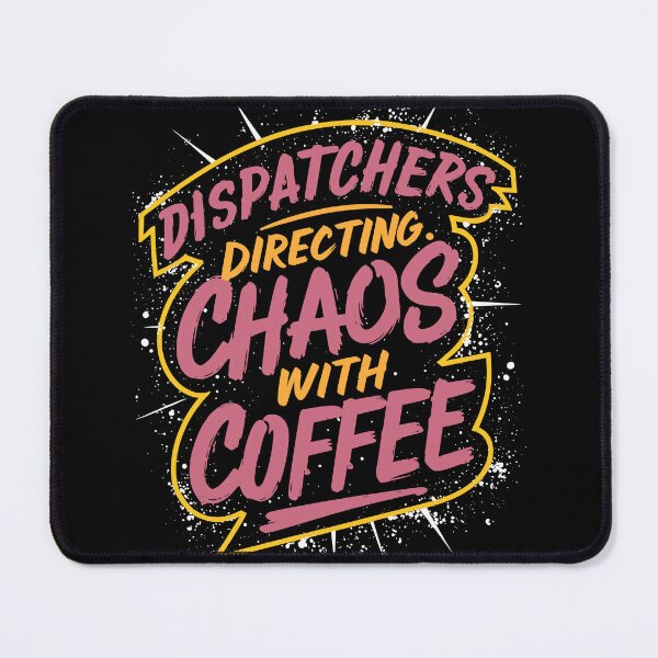 Item preview, Dispatchers Directing Chaos with Coffee designed and sold by Quirky Shirts.
