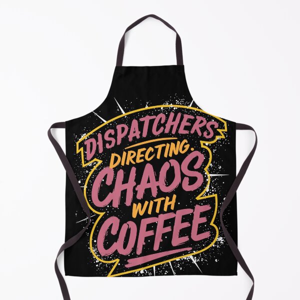 Item preview, Dispatchers Directing Chaos with Coffee designed and sold by Quirky Shirts.