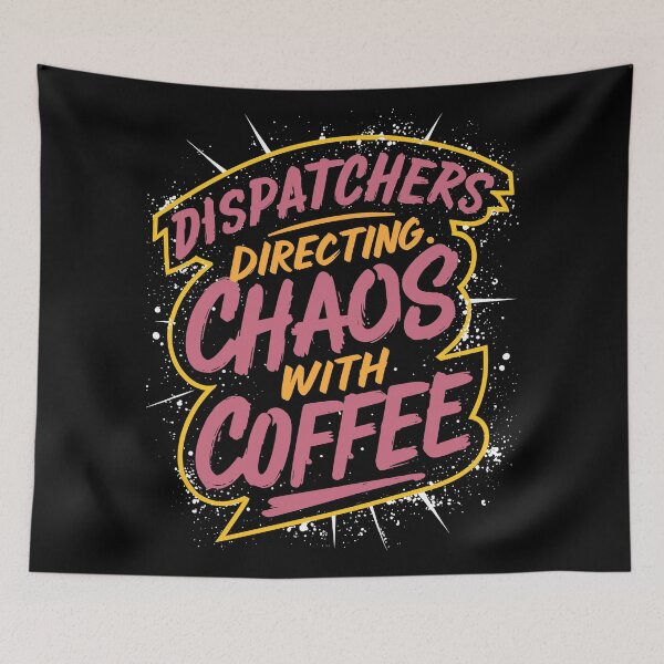 Item preview, Dispatchers Directing Chaos with Coffee designed and sold by Quirky Shirts.
