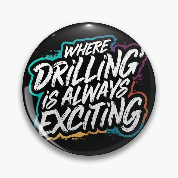 Item preview, Where Drilling is Always Exciting designed and sold by Quirky Shirts.