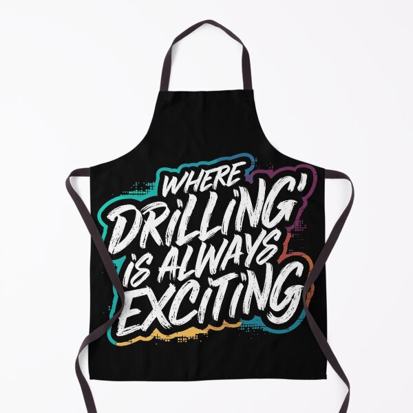 Item preview, Where Drilling is Always Exciting designed and sold by Quirky Shirts.