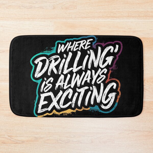 Item preview, Where Drilling is Always Exciting designed and sold by Quirky Shirts.