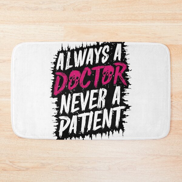 Item preview, Always a Doctor Never a Patient designed and sold by Quirky Shirts.