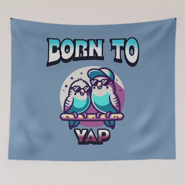 Item preview, Born to Yap Funny Budgie Designs Funny Meme Design  designed and sold by CrazyInk23.