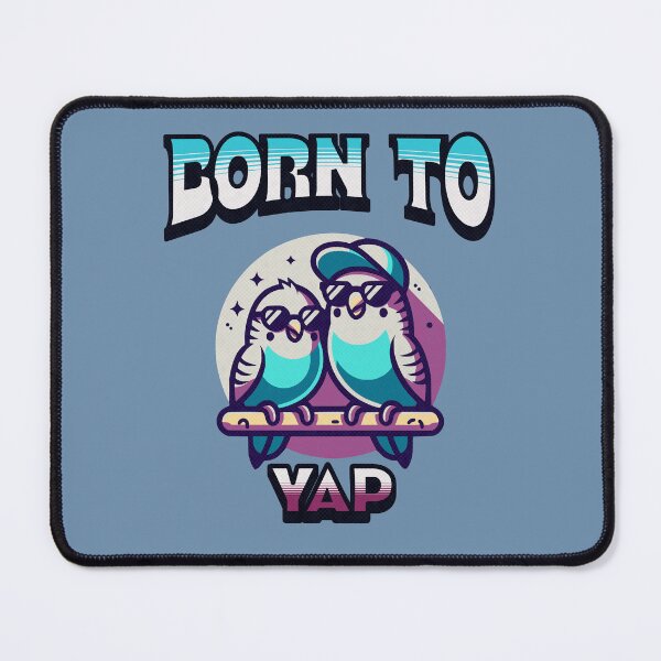 Item preview, Born to Yap Funny Budgie Designs Funny Meme Design  designed and sold by CrazyInk23.