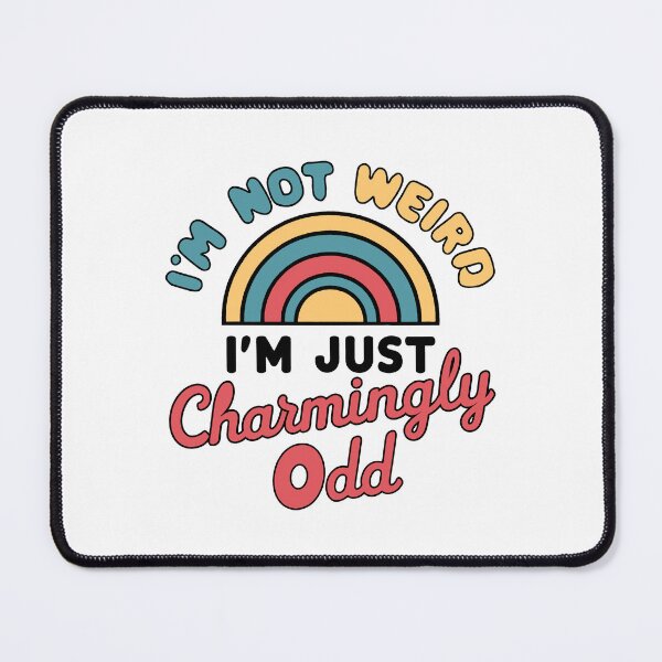Item preview, Charmingly Quirky, Charmingly Odd - funny self-confidence "i'm not weird" quotes designed and sold by BNCH44.